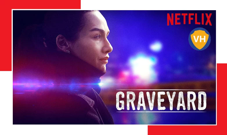 Watch Graveyard on Netflix From Anywhere in the World