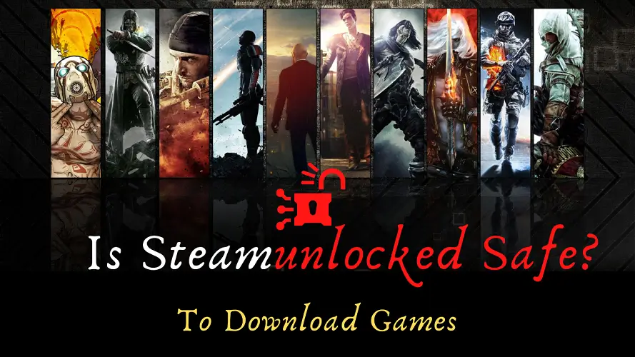 Is Steamunlocked Safe to Download games