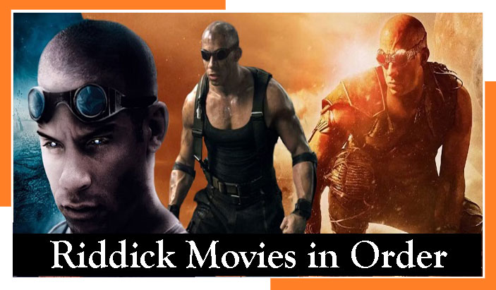 Riddick Movies in Order: Which Order to Watch?