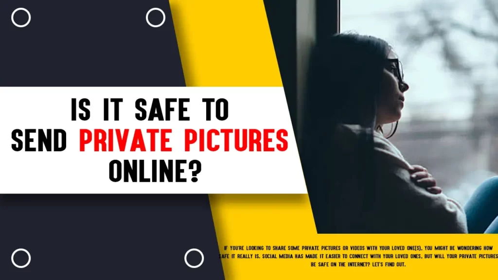 Is It Safe To Send Private Pictures Online