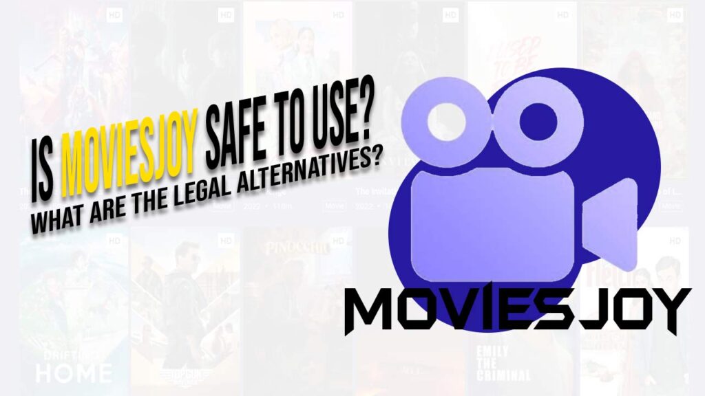 Is MoviesJoy safe to use in 2020? What are the legal alternatives?