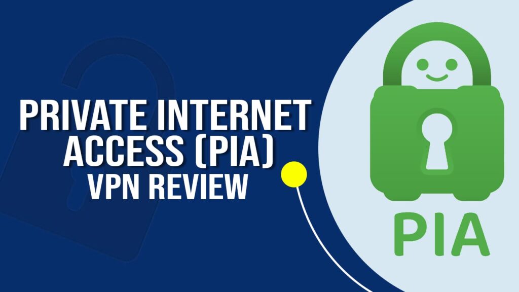 Private Internet Access PIA VPN Review