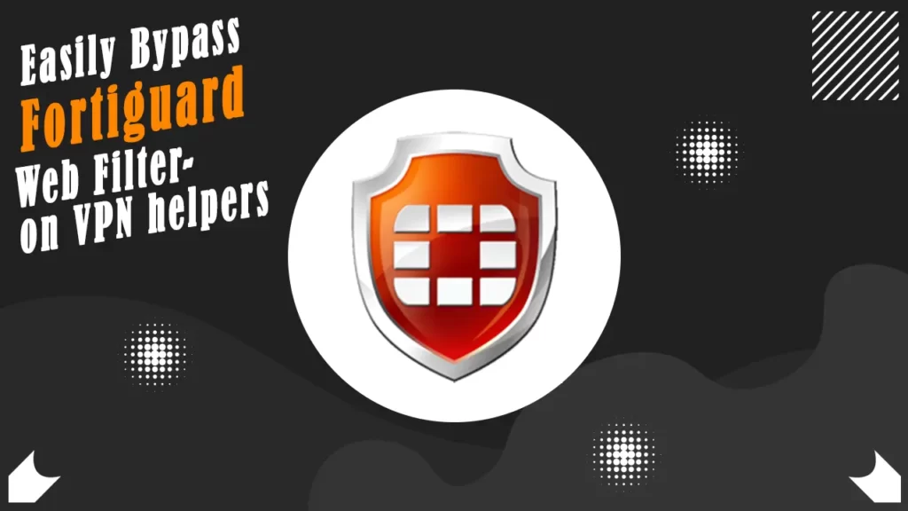 Easily Bypass Fortiguard Web Filter-on VPN helpers