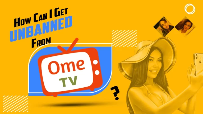 How Can I Get Unbanned From OmeTV?