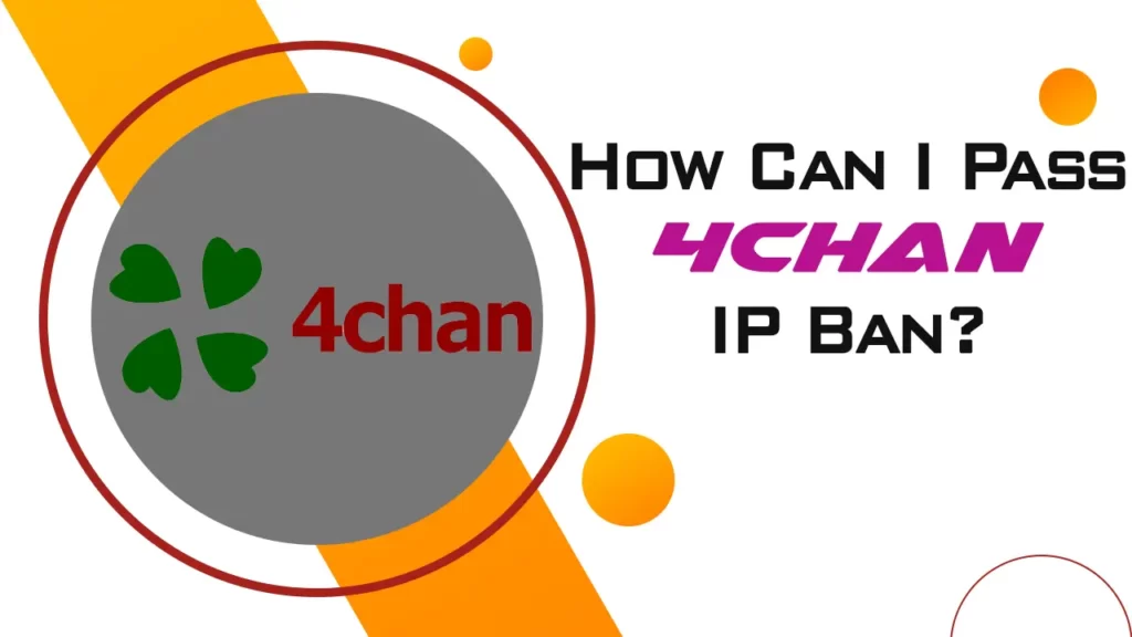 How Can I Pass 4chan IP Ban?
