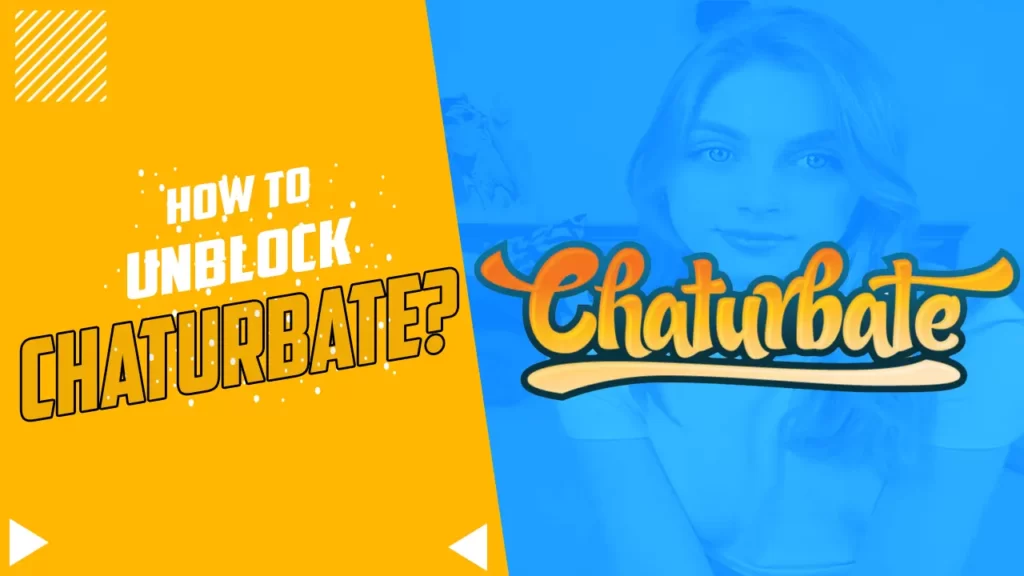 How To Unblock Chaturbate?