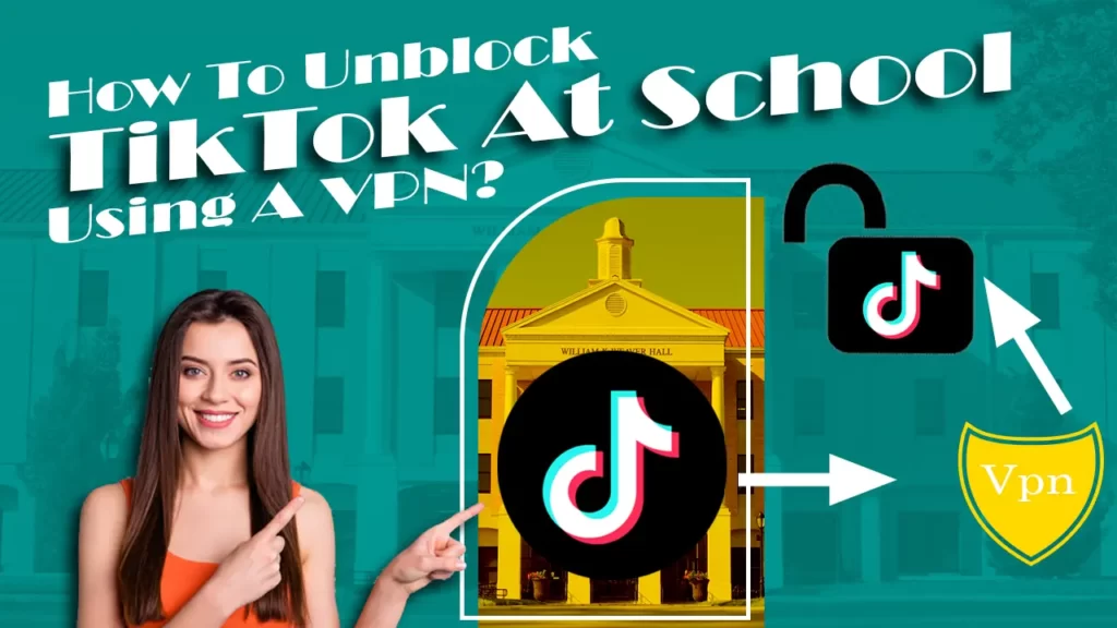 How To Unblock TikTok At School Using A VPN