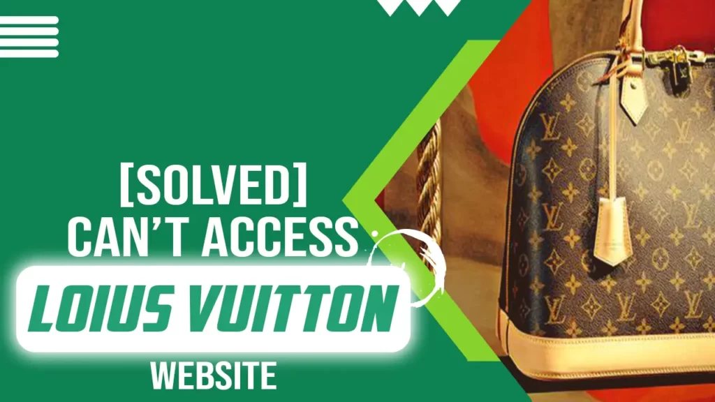 Solved Can't Access Loius Vuitton Website