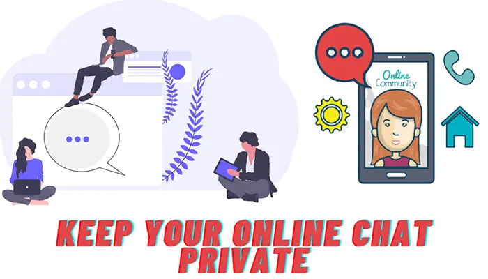 .  Maintient votre chat en ligne privé