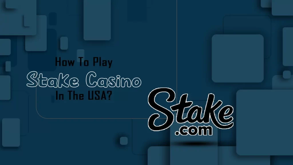 How To Play Stake Casino In The USA in 2023