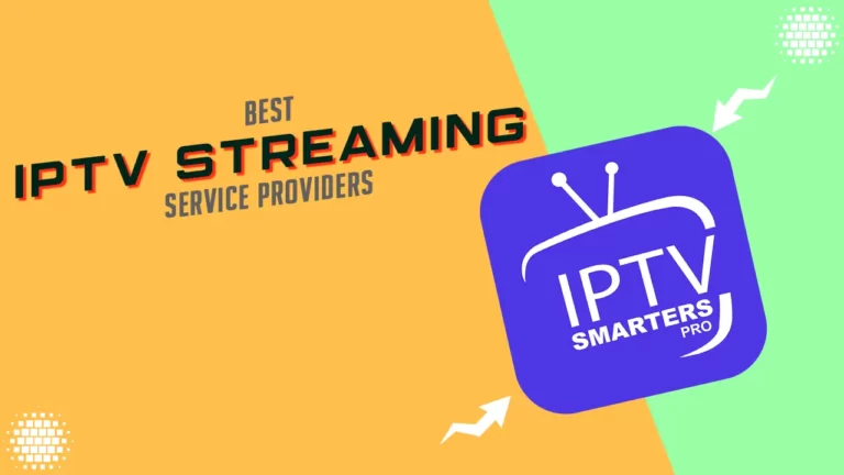 Top 11 Best IPTV Streaming Service Providers in 2022
