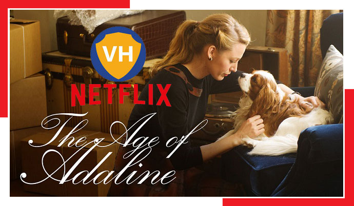 Watch The Age of Adaline On Netflix from Anywhere