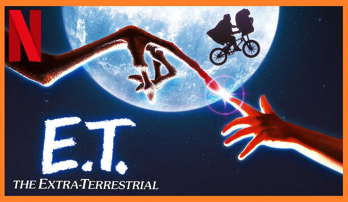 Where Can I Watch E.T The Extra-Terrestrial On Netflix From Anywhere